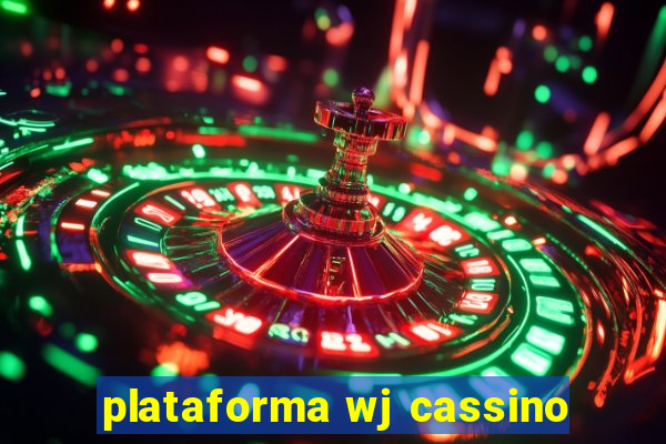 plataforma wj cassino